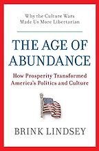 The Age of Abundance by Brink Lindsey The Age of Abundance by Brink Lindsey