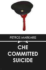 Che Committed Suicide by Petros Markaris Che Committed Suicide by Petros Markaris