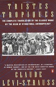 Tristes Tropiques by Claude Levi-Strauss Tristes Tropiques by Claude Levi-Strauss