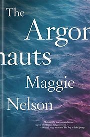 The Argonauts by Maggie Nelson The Argonauts by Maggie Nelson