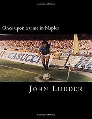 Once Upon a Time in Naples by John Ludden