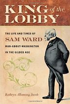 The best books on Lobbying - King of the Lobby by Kathryn Allamong Jacob