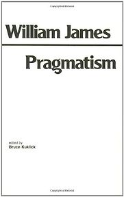 Pragmatism by William James Pragmatism by William James