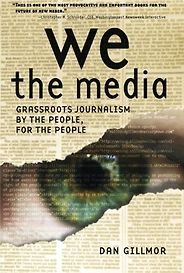 The best books on The Future of Journalism - We the Media by Dan Gillmor The best books on The Future of Journalism - We the Media by Dan Gillmor
