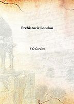 The Best London Books - Prehistoric London: Its Mounds and Circles by EO Gordon