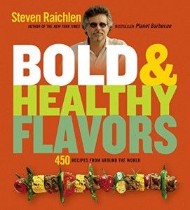The best books on Barbecue and Grill - Bold & Healthy Flavors by Steven Raichlen