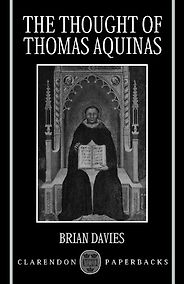 The best books on Arguments for the Existence of God - The Thought of Thomas Aquinas by Brian Davies The best books on Arguments for the Existence of God - The Thought of Thomas Aquinas by Brian Davies