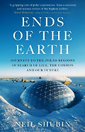 The Best Popular Science Books of 2025: The Royal Society Book Prize - Ends of the Earth: Journeys to the Polar Regions in Search of Life, the Cosmos, and our Future by Neil Shubin