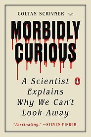 Notable Psychology & Self-Help Books of 2025 - Morbidly Curious: A Scientist Explains Why We Can't Look Away by Coltan Scrivner Notable Psychology & Self-Help Books of 2025 - Morbidly Curious: A Scientist Explains Why We Can't Look Away by Coltan Scrivner