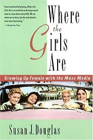 The best books on Popular Culture - Where the Girls Are: Growing Up Female with the Mass Media by Susan J. Douglas The best books on Popular Culture - Where the Girls Are: Growing Up Female with the Mass Media by Susan J. Douglas