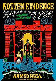 The Best Memoirs: The 2024 NBCC Autobiography Shortlist - Rotten Evidence: Reading and Writing in an Egyptian Prison by Ahmed Naji, translated by Katharine Halls The Best Memoirs: The 2024 NBCC Autobiography Shortlist - Rotten Evidence: Reading and Writing in an Egyptian Prison by Ahmed Naji, translated by Katharine Halls