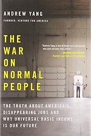 The Best Political Books of 2019 - The War on Normal People: The Truth About America's Disappearing Jobs and Why Universal Basic Income Is Our Future by Andrew Yang The Best Political Books of 2019 - The War on Normal People: The Truth About America's Disappearing Jobs and Why Universal Basic Income Is Our Future by Andrew Yang