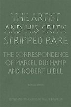 The Best Books by Artists - The Artist and His Critic Stripped Bare: Correspondence by Marcel Duchamp & Robert Lebel