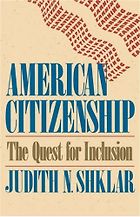 The Best Philosophy Books by Women - American Citizenship: The Quest for Inclusion by Judith Shklar