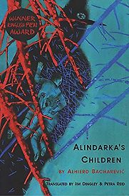 Alindarka's Children by Alhierd Bacharevič, translated by Jim Dingley and Petra Reid Alindarka's Children by Alhierd Bacharevič, translated by Jim Dingley and Petra Reid