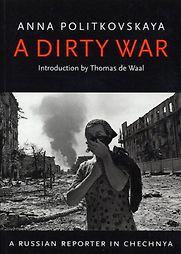 A Dirty War by Anna Politkovskaya A Dirty War by Anna Politkovskaya