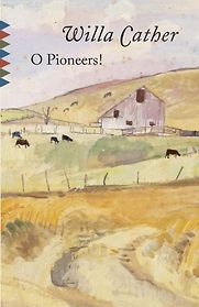 O Pioneers! by Willa Cather O Pioneers! by Willa Cather