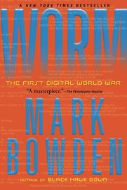 Worm: The First Digital World War by Mark Bowden Worm: The First Digital World War by Mark Bowden