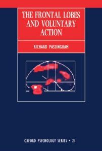 The best books on Cognitive Neuroscience - The Frontal Lobes and Voluntary Action by Dick Passingham
