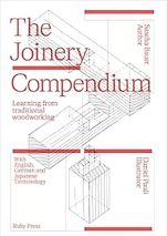Beautiful Books of 2025 - The Joinery Compendium: Learning from Traditional Woodworking by Daniel Pauli & Sascha Bauer Beautiful Books of 2025 - The Joinery Compendium: Learning from Traditional Woodworking by Daniel Pauli & Sascha Bauer