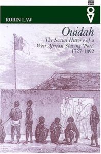 The best books on The Slave Trade - Ouidah: The Social History of a West African Slaving Port 1727-1892 by Robin Law