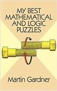 The Best Puzzle Books - My Best Mathematical and Logic Puzzles by Martin Gardner The Best Puzzle Books - My Best Mathematical and Logic Puzzles by Martin Gardner