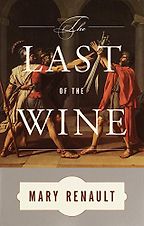 Historical Novels Set During the Classical Era - The Last of the Wine by Mary Renault Historical Novels Set During the Classical Era - The Last of the Wine by Mary Renault