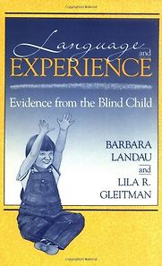 Language and Experience: Evidence from the Blind Child by Barbara Landau & Lila Gleitman