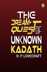 The Best H.P. Lovecraft Books - The Dream-Quest of Unknown Kadath  The Best H.P. Lovecraft Books - The Dream-Quest of Unknown Kadath