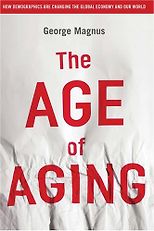 The best books on Emerging Markets - The Age of Aging: How Demographics are Changing the Global Economy and Our World by George Magnus