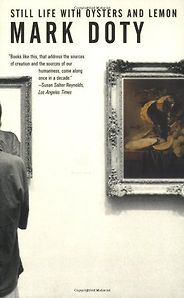 The best books on The Dutch Masters - Still Life with Oysters and Lemon: On Objects and Intimacy by Mark Doty The best books on The Dutch Masters - Still Life with Oysters and Lemon: On Objects and Intimacy by Mark Doty