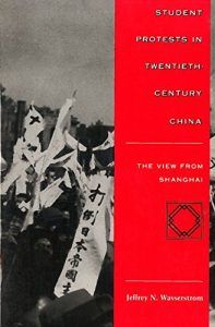 The Best China Books of 2022 - Student Protests in Twentieth-Century China by Jeffrey Wasserstrom