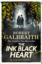 The Ink Black Heart by Robert Galbraith The Ink Black Heart by Robert Galbraith