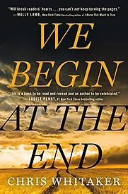 We Begin at the End by Chris Whitaker We Begin at the End by Chris Whitaker