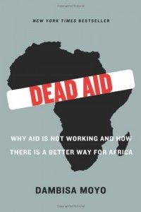 The best books on Africa through African Eyes - Dead Aid by Dambisa Moyo