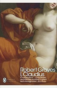 Historical Novels Set During the Classical Era - I, Claudius by Robert Graves Historical Novels Set During the Classical Era - I, Claudius by Robert Graves