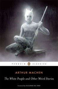 The White People and Other Weird Stories by Arthur Machen