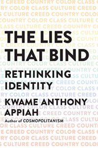 Best Books of 2019 on Global Cultural Understanding - The Lies That Bind: Rethinking Identity by Kwame Anthony Appiah