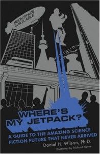 The best books on Robotics - Where’s My Jetpack? by Daniel H Wilson