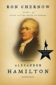 Alexander Hamilton by Ron Chernow Alexander Hamilton by Ron Chernow