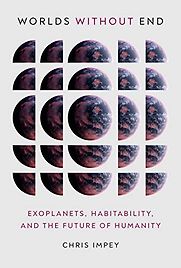 Worlds Without End: Exoplanets, Habitability, and the Future of Humanity  Worlds Without End: Exoplanets, Habitability, and the Future of Humanity