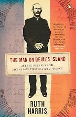 The best books on The Dreyfus Affair and the Belle Epoque - The Man on Devil’s Island by Ruth Harris