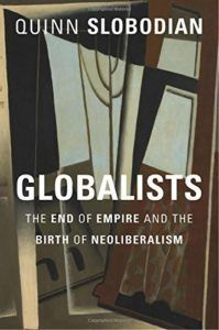 The Best Economics Books of 2019 - Globalists: The End of Empire and the Birth of Neoliberalism by Quinn Slobodian