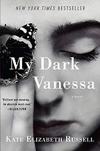 The Best Boarding School Novels - My Dark Vanessa: A Novel by Kate Elizabeth Russell The Best Boarding School Novels - My Dark Vanessa: A Novel by Kate Elizabeth Russell