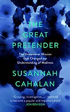The Great Pretender by Susannah Cahalan The Great Pretender by Susannah Cahalan