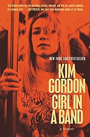 The best books on Rock Music - Girl in a Band: A Memoir by Kim Gordon The best books on Rock Music - Girl in a Band: A Memoir by Kim Gordon