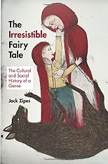 The best books on Fairy Tales - The Irresistible Fairy Tale: The Cultural and Social History of a Genre by Jack Zipes