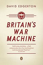 Britain's War Machine: Weapons, Resources and Experts in the Second World War by David Edgerton Britain's War Machine: Weapons, Resources and Experts in the Second World War by David Edgerton