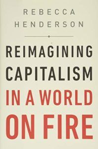 The Best Business Books of 2020: the Financial Times & McKinsey Business Book of the Year Award - Reimagining Capitalism: How Business Can Save the World by Rebecca Henderson