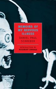 Memoirs of My Nervous Illness by Daniel Paul Schreber Memoirs of My Nervous Illness by Daniel Paul Schreber